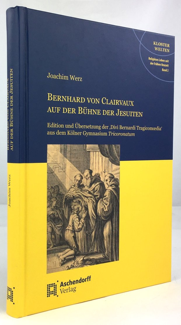 Abbildung von "Bernhard von Clairvaux auf der Bühne der Jesuiten. Edition und Übersetzung der " Divi Bernardi Tragicomoedia " aus dem Kölner Gymnasium Tricoronatum."