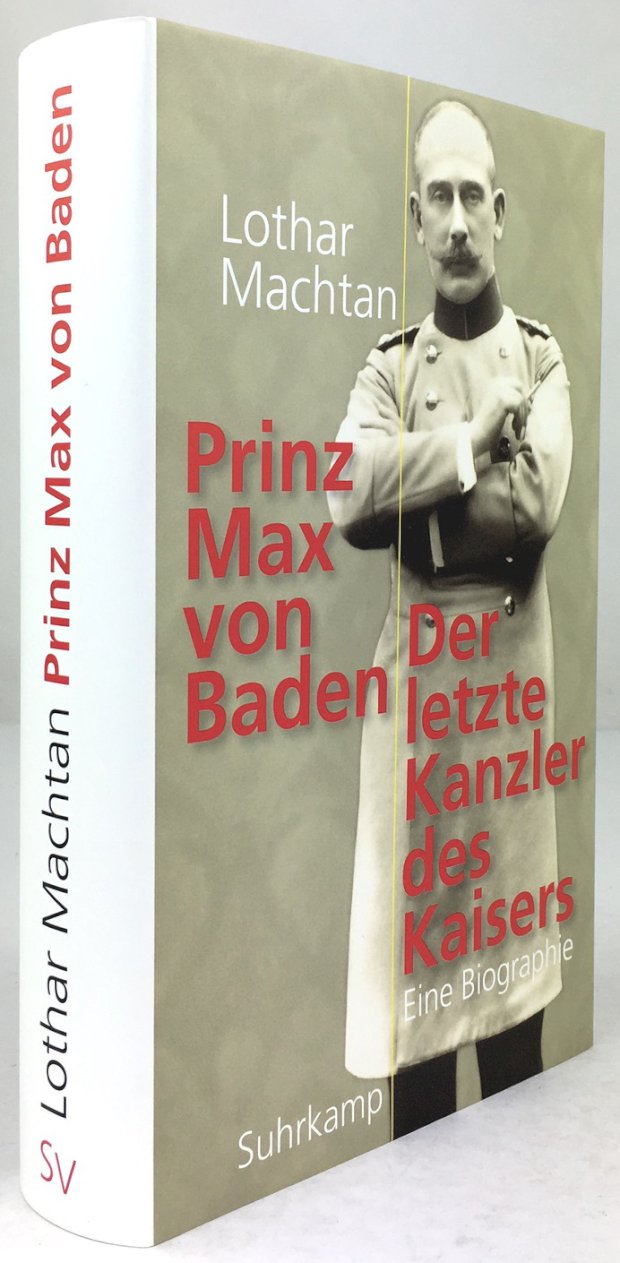Abbildung von "Prinz Max von Baden. Der letzte Kanzler des Kaisers. Eine Biographie."