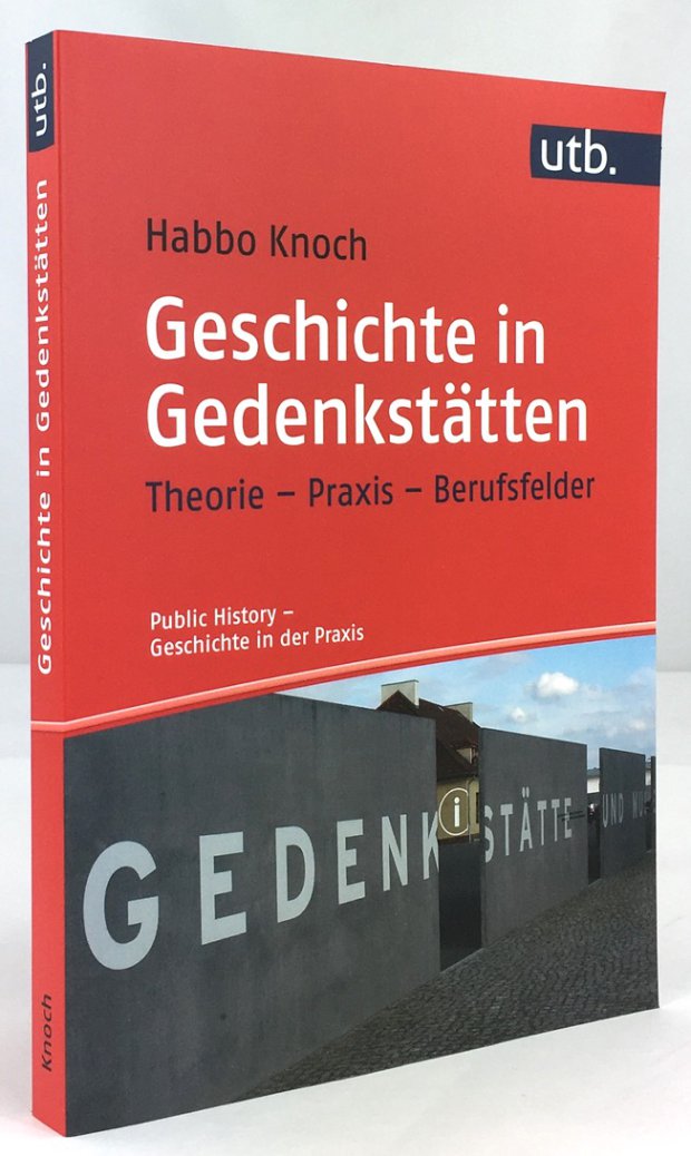Abbildung von "Geschichte in Gedenkstätten. Theorie - Praxis - Berufsfelder."
