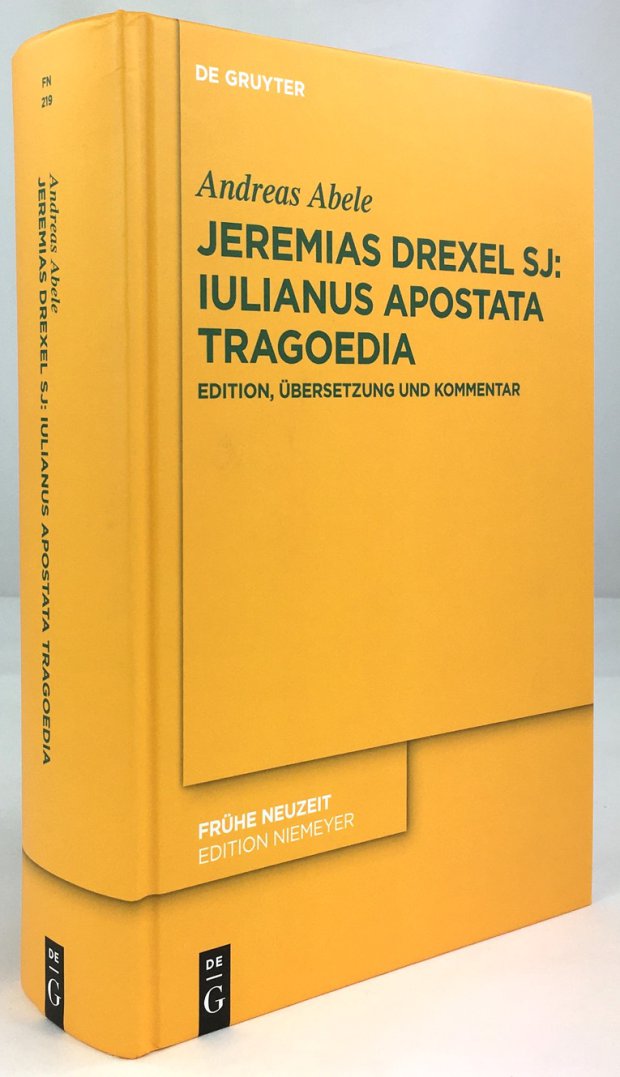 Abbildung von "Jeremias Drexel SJ : Iulianus Apostata Tragoedia. Edition, Übersetzung und Kommentar."