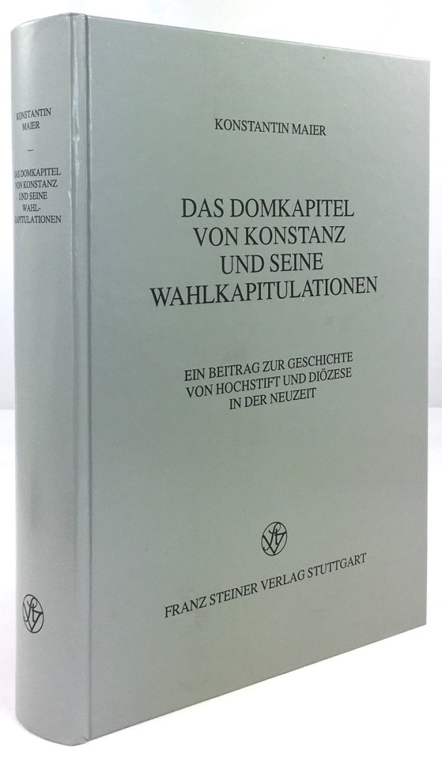 Abbildung von "Das Domkapitel von Konstanz und seine Wahlkapitulationen. Ein Beitrag zur Geschichte von Hochstift und Diözese in der Neuzeit."