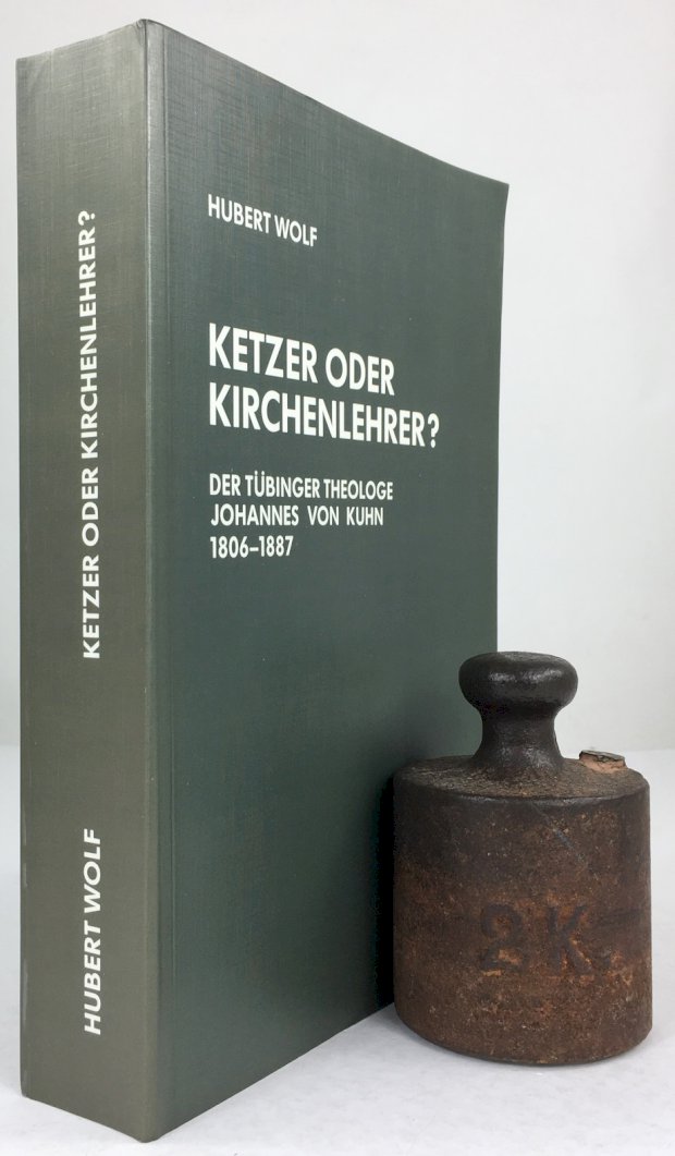 Abbildung von "Ketzer oder Kirchenlehrer? Der Tübinger Theologe Johannes von Kuhn (1806 - 1887) in den kirchenpolitischen Auseinandersetzungen seiner Zeit."