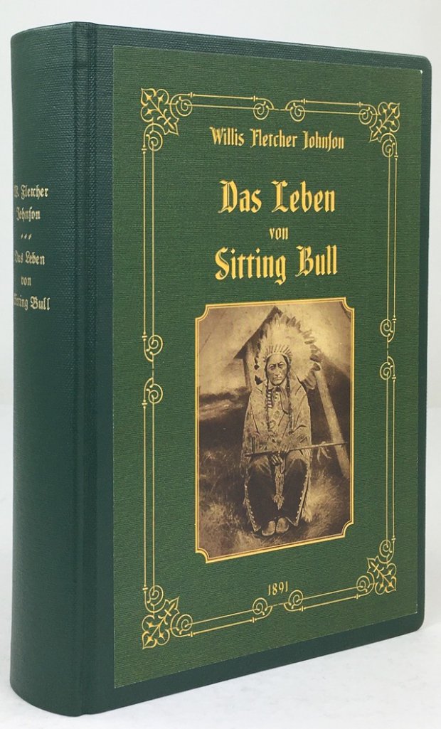 Abbildung von "Das Leben von Sitting Bull und Schilderung des Indianer-Krieges von 1890 - 1891. (= Unveränderter Faksimilereprint des 1891 in Edgewood erschienenen Originals.)"