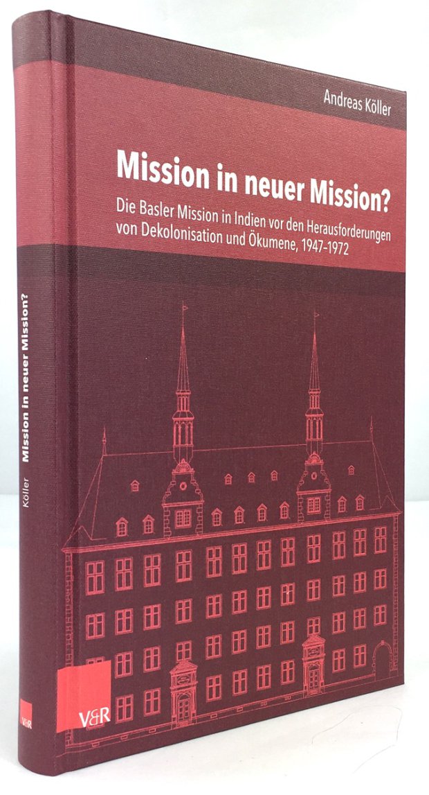 Abbildung von "Mission in neuer Mission ? Die Basler Mission in Indien vor den Herausforderungen von Dekolonisation und Ökumene,..."