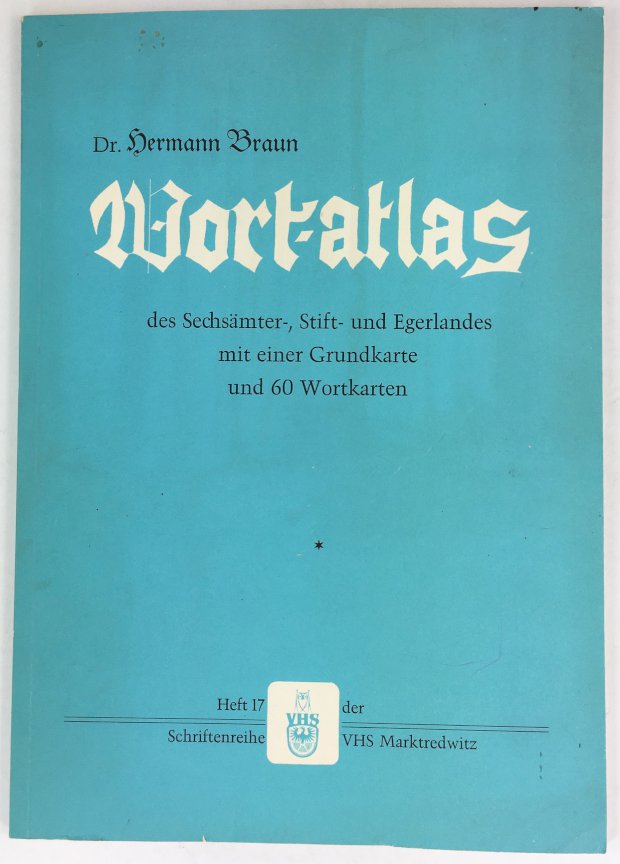 Abbildung von "Wortatlas des Sechsämter-, Stift- und Egerlandes. Mit einer Grundkarte und 60 Wortkarten..."