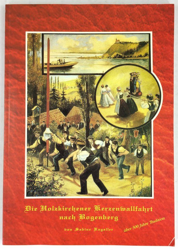 Abbildung von "Die Holzkirchener Kerzenwallfahrt nach Bogenberg. Herausgeber: Pfarrgemeinderat Holzkirchen und heimatgeschichtlicher Arbeits- und Freundeskreis Sandbach Ndb."
