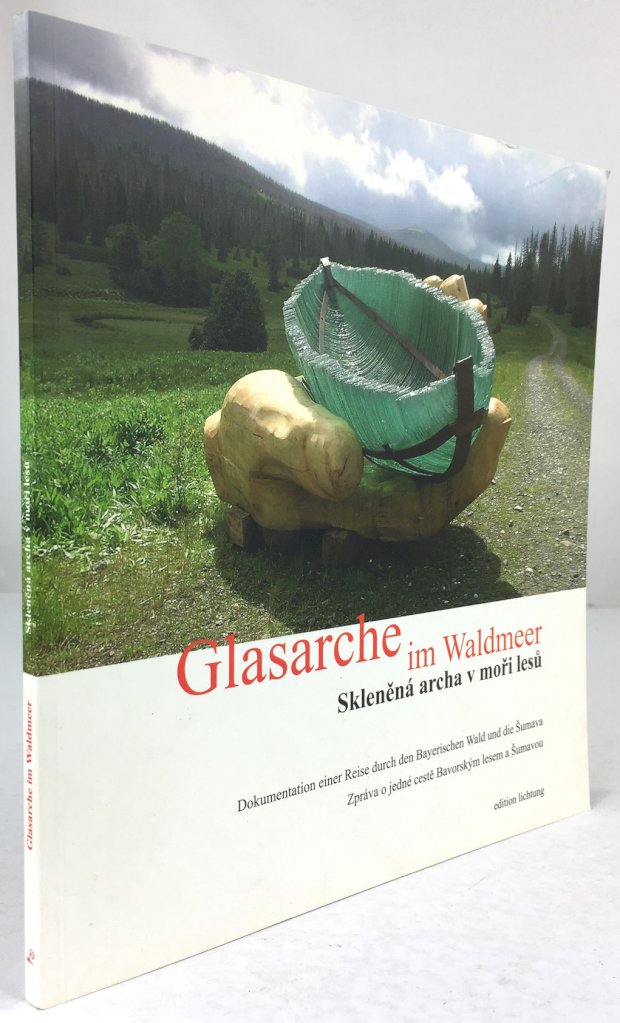 Abbildung von "Glasarche im Waldmeer. / Sklenena archa v mori lesu. Dokumentaton einer Reise durch den Bayerischen Wald und die Sumava..."