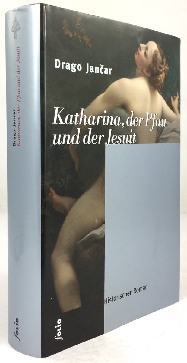 Abbildung von "Katharina, der Pfau und der Jesuit. Historischer Roman. Aus dem Slowenischen von Klaus Detlef Olof."