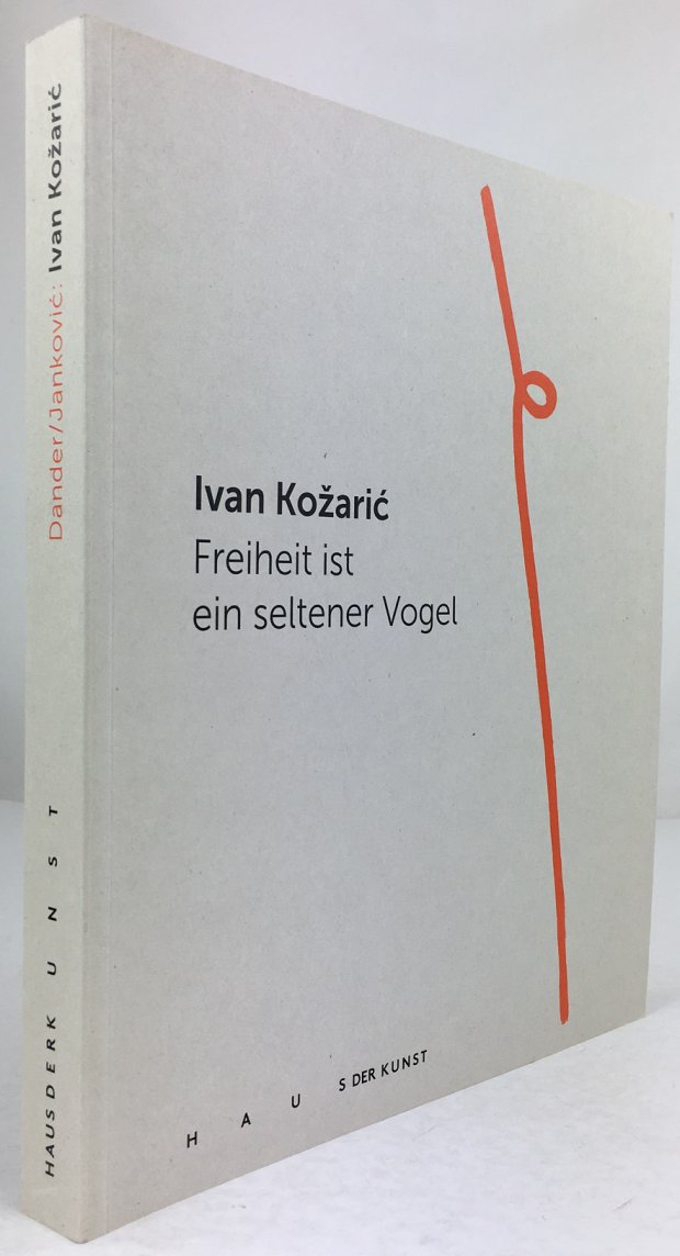 Abbildung von "Ivan Kozaric - Freiheit ist ein seltener Vogel."