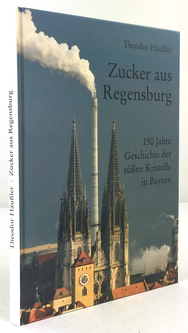 Abbildung von "Zucker aus Regensburg. 150 Jahre Geschichte der süßen Kristalle in Bayern."