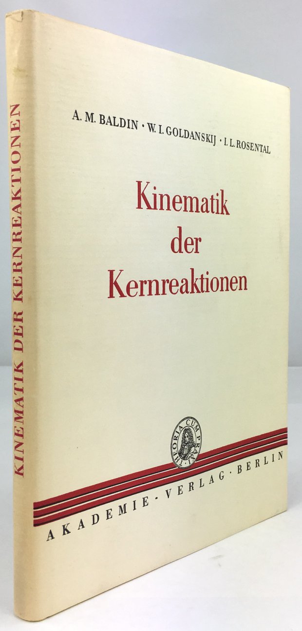 Abbildung von "Kinematik der Kernreaktionen. Übersetzt und in deutscher Sprache herausgegeben von Joseph Schintlmeister unter Mitwirkung von Karlheinz Müller..."