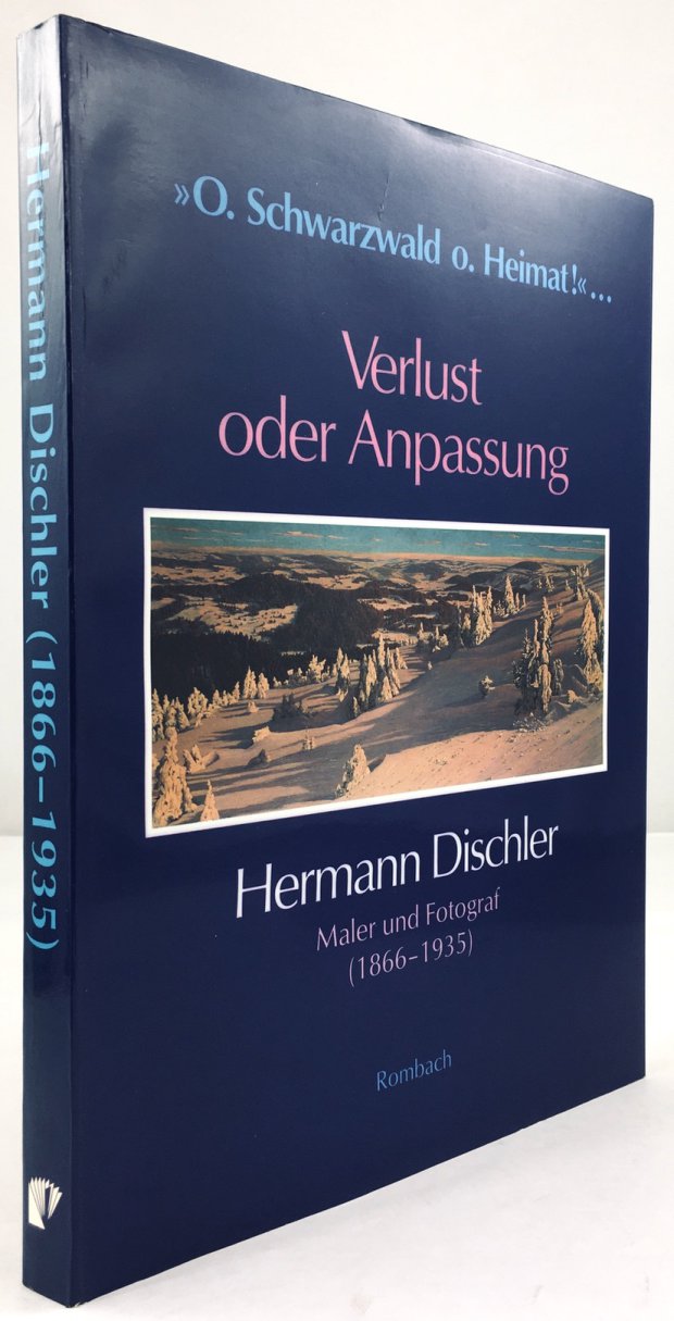 Abbildung von ""O. Schwarzwald o. Heimat!"... Verlust oder Anpassung. Hermann Dischler. Maler und Fotograf (1866 - 1935)..."