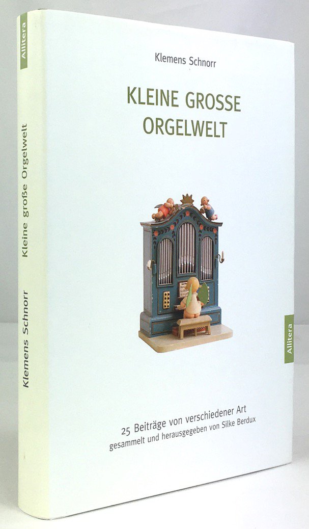 Abbildung von "Kleine grosse Orgelwelt. 25 Beiträge von verschiedener Art, gesammelt und herausgegeben von Silke Berdux..."