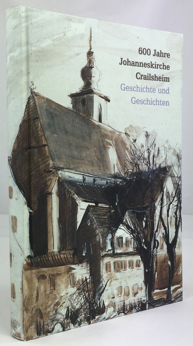 Abbildung von "600 Jahre Johanneskirche Crailsheim. Geschichte und Geschichten."
