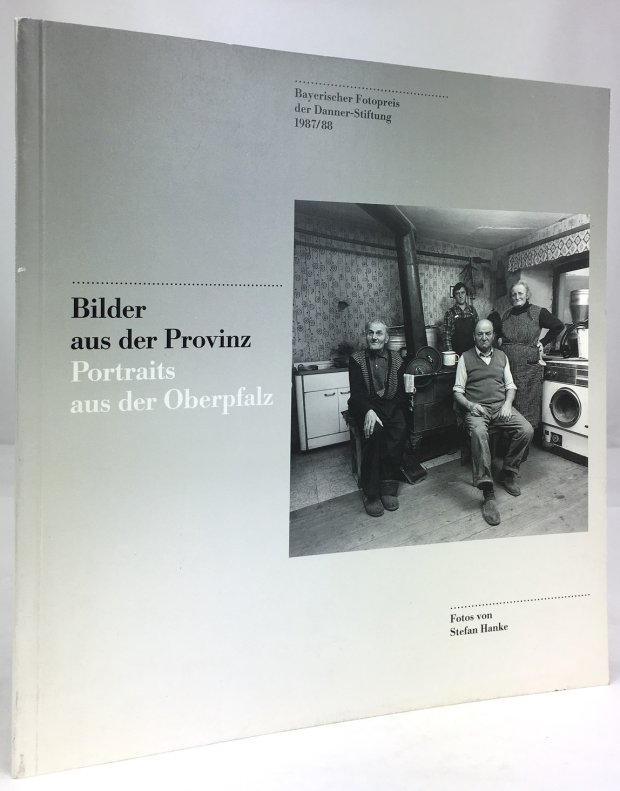 Abbildung von "Bilder aus der Provinz. Portraits aus der Oberpfalz. Bayerischer Fotopreis der Danner-Stiftung 1987/88."