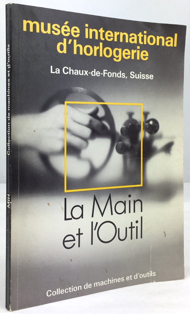 Abbildung von "La Main et l'Outil. Collection de machines et d'outils. Préface de M. Francois Jequier..."