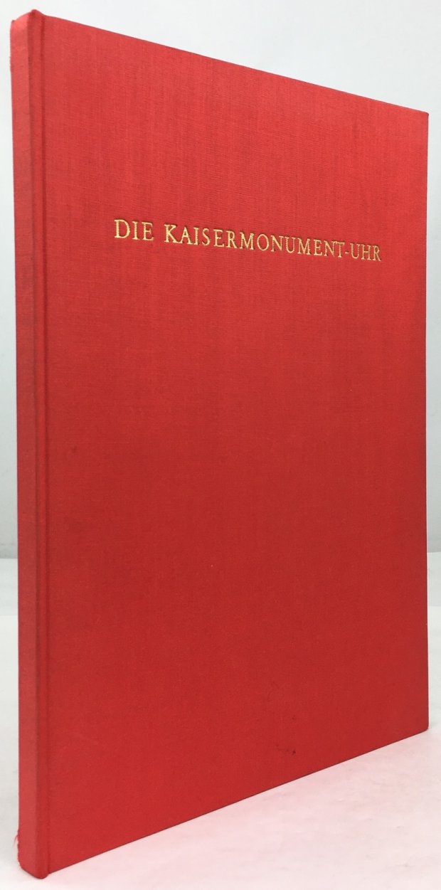 Abbildung von "Die Kaisermonument-Uhr. Monographie einer historisch bedeutungsvollen Figurenuhr aus der Spätzeit Kaiser Karls V. (1500 - 1558)."