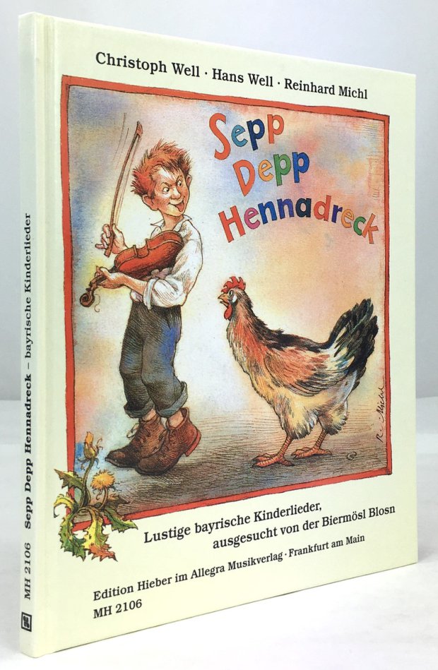 Abbildung von "Sepp Depp Hennadreck. Lustige bayrische Kinderlieder ausgesucht und zusammengestellt von der Biermösl Blosn mit Bildern und Ausschmückung von Reinhard Michl und einem Vorwort von Gerhard Polt..."