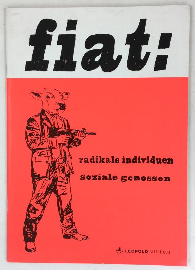 Abbildung von "fiat : : radikale individuen - soziale genossen. Herausgeberin: Romana Schuler."