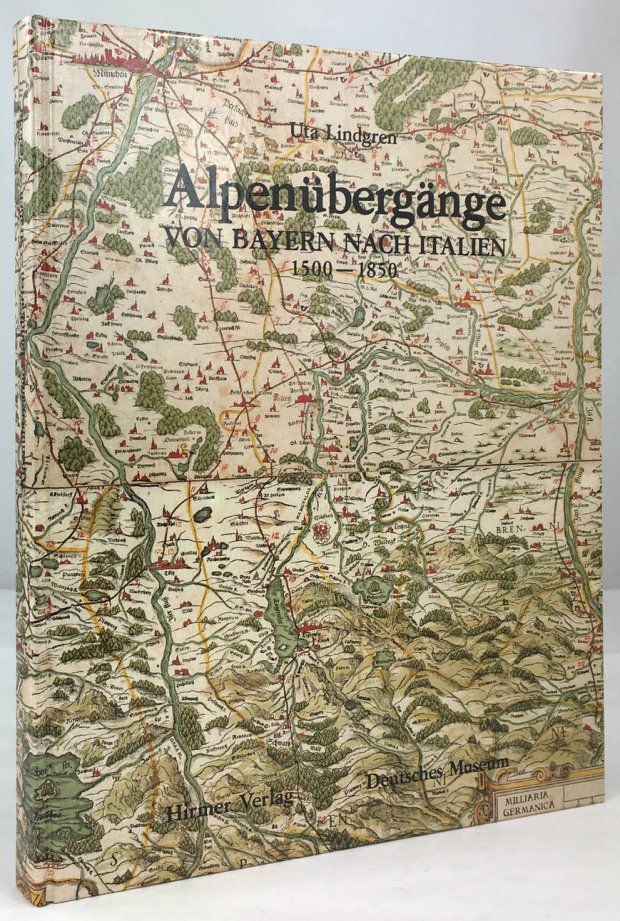 Abbildung von "Alpenübergänge von Bayern nach Italien 1500 - 1850. Landkarten - Straßen - Verkehr..."