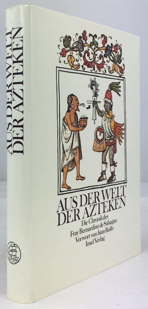 Abbildung von "Aus der Welt der Azteken. Die Chronik des Fray Bernardion de Sahagún..."