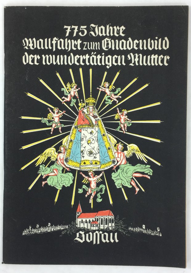 Abbildung von "Sossau, das bayerische Loreto. 775 Jahre Wallfahrt zum Gnadenbild der wundertätigen Mutter."