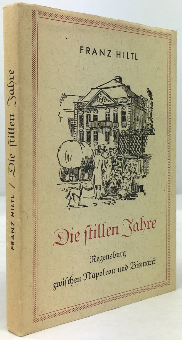Abbildung von "Die stillen Jahre. Regensburg zwischen Napoleon und Bismarck. Zeichnungen von P. E. Rattelmüller."