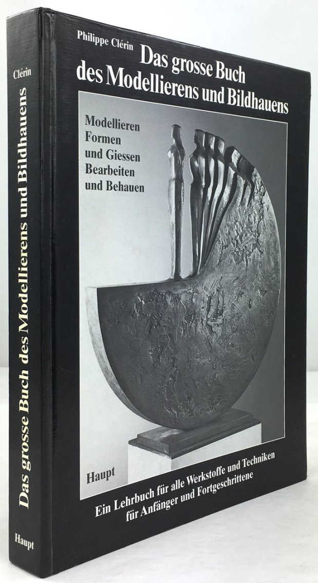Abbildung von "Das grosse Buch des Modellierens und Bildhauens. Modellieren - Formen und Giessen - Bearbeiten und Behauen..."