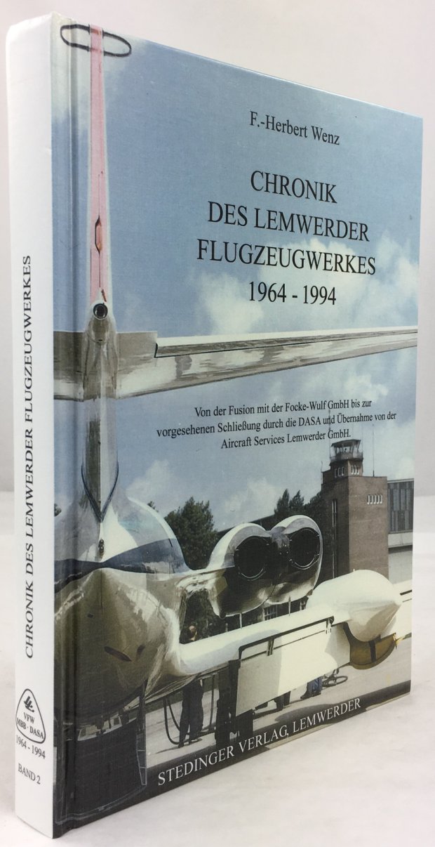 Abbildung von "Chronik des Lemwerder Flugzeugwerkes 1964 - 1994. Band 2: Von der Fusion mit der Focke-Wulf GmbH bis zur vorgesehenen Schließung durch die DASA und Übernahme von der Aircraft Services Kemwerder GmbH."
