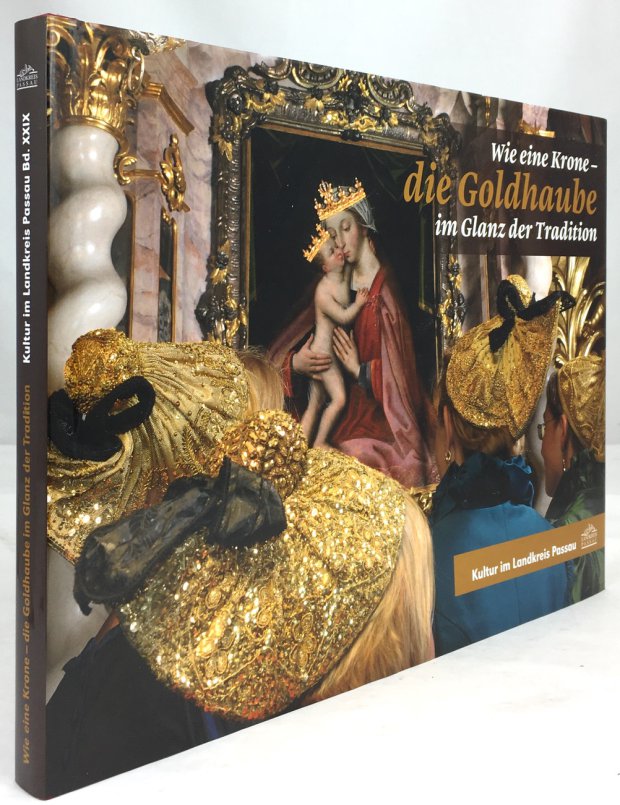 Abbildung von "Wie eine Krone - die Goldhaube im Glanz der Tradition."
