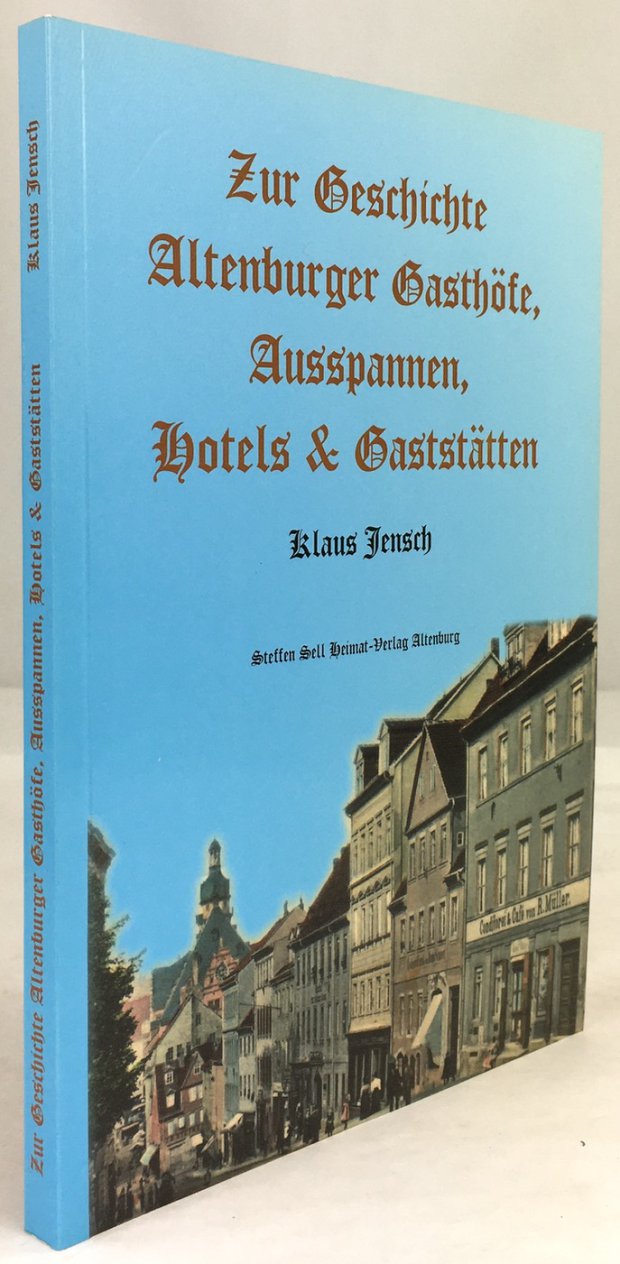 Abbildung von "Zur Geschichte Altenburger Gasthöfe, Ausspannen, Hotels & Gaststätten. 2. überarbeitete und erweiterte Auflage."
