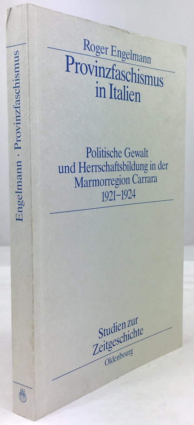 Abbildung von "Provinzfaschismus in Italien. Politische Gewalt und Herrschaftsbildung in der Marmorregion Carrara 1921 - 1924."