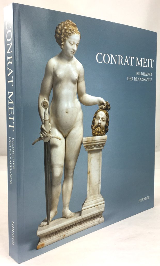 Abbildung von "Conrat Meit. Bildhauer der Renaissance. Mit Beiträgen von Jens Ludwig Burk,..."