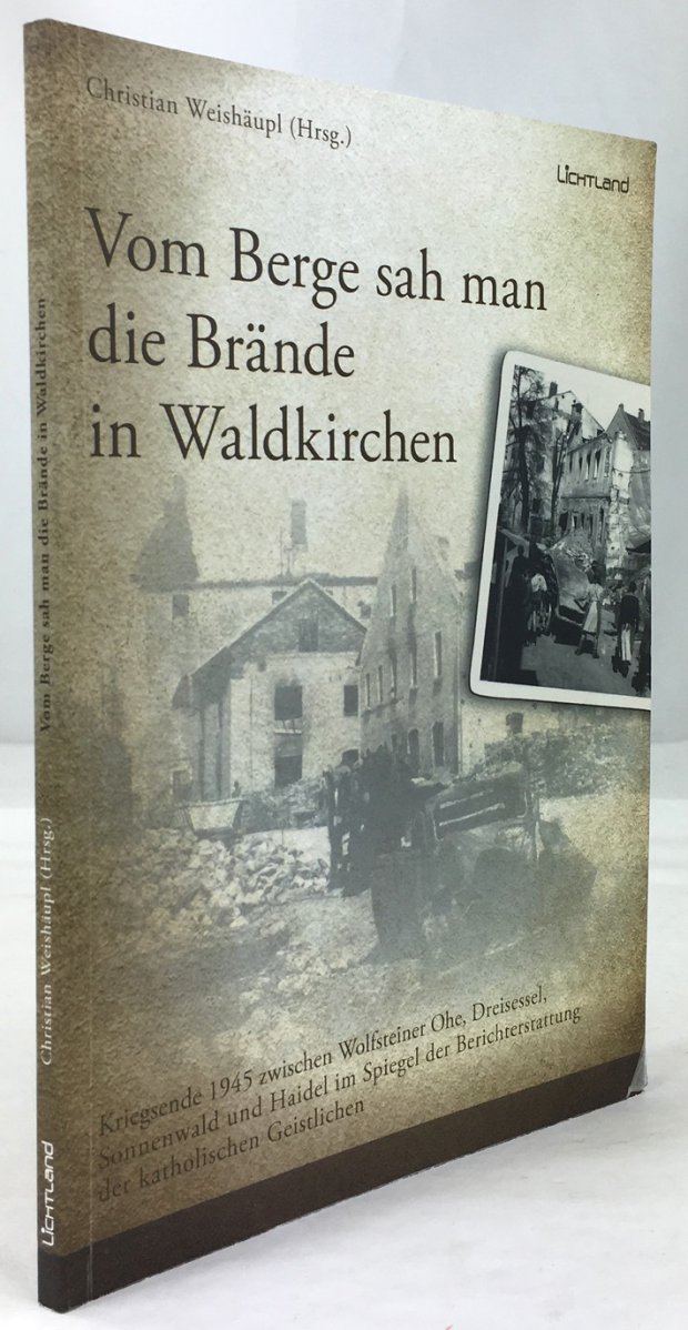 Abbildung von "Vom Berge sah man die Brände in Waldkirchen. Kriegsende 1945 zwischen Wolfsteiner Ohe,..."