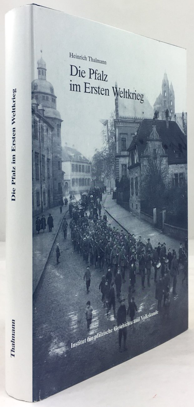 Abbildung von "Die Pfalz im Ersten Weltkrieg. Der ehemalige bayerische Regierungskreis bis zur Besetzung Anfang Dezember 1918."