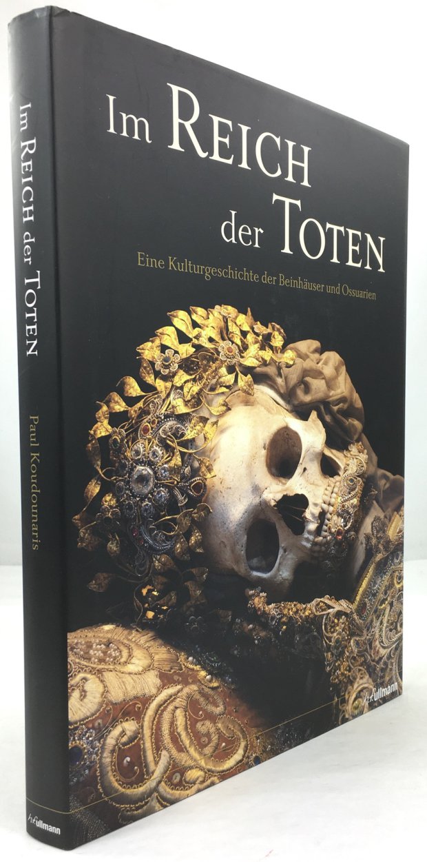 Abbildung von "Im Reich der Toten. Eine Kulturgeschichte der Beinhäuser und Ossuarien..."