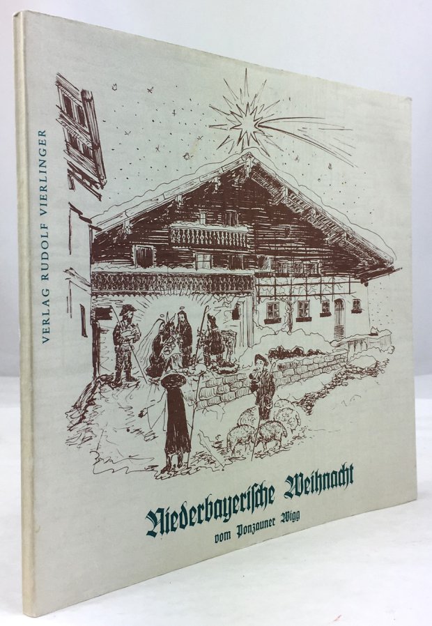 Abbildung von "Niederbayerische Weihnacht. Die Weihnachtslegende in niederbayerischer Mundart und Erzählungen um das weihnachtliche Brauchtum in Niederbayern..."