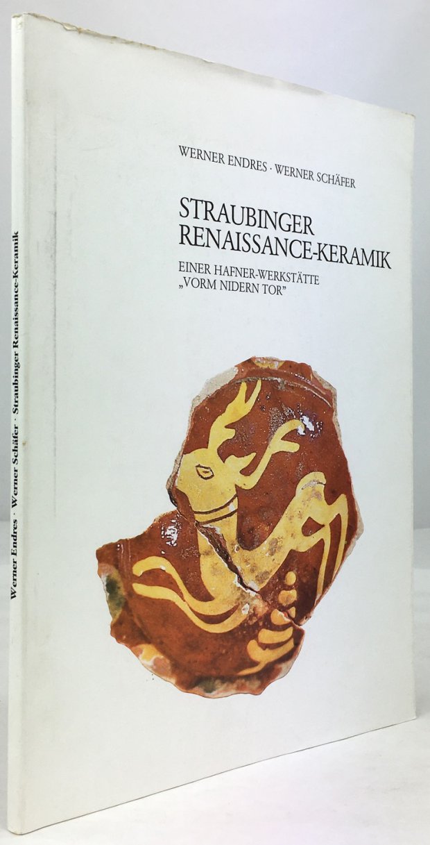 Abbildung von "Straubinger Renaissance-Keramik einer Hafner-Werkstätte "Vorm nidern Tor". Mit einem Beiträg von Werner Schäfer "Straubinger Hafner in der frühen Neuzeit"."