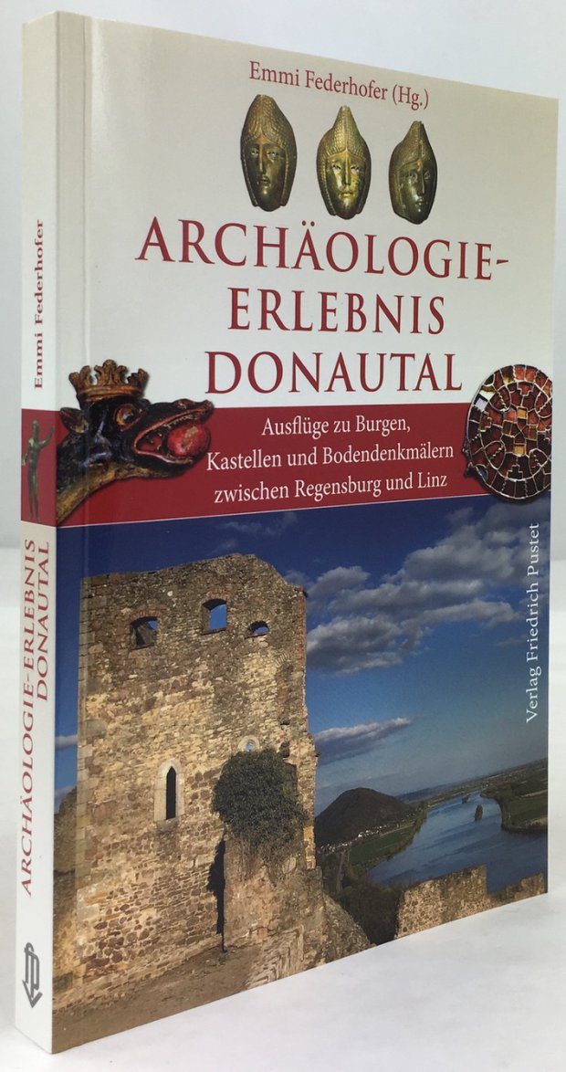 Abbildung von "Archäologie-Erlebnis Donautal. Ausflüge zu Burgen, Kastellen und Bodendenkmälern zwischen Regensburg und Linz."