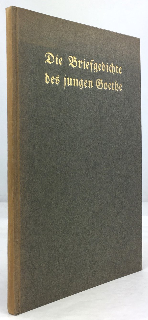 Abbildung von "Die Briefgedichte des jungen Goethe. " Die Briefgedichte Goethes aus den Jahren 1767 bis 1785 wurden als drittes Buch der Drugulin-Drucke für den Verlag Ernst Rowohlt in Leipzig im Herbst 1910 in der Offizin W. Drugulin in Leipzig gedruckt"."