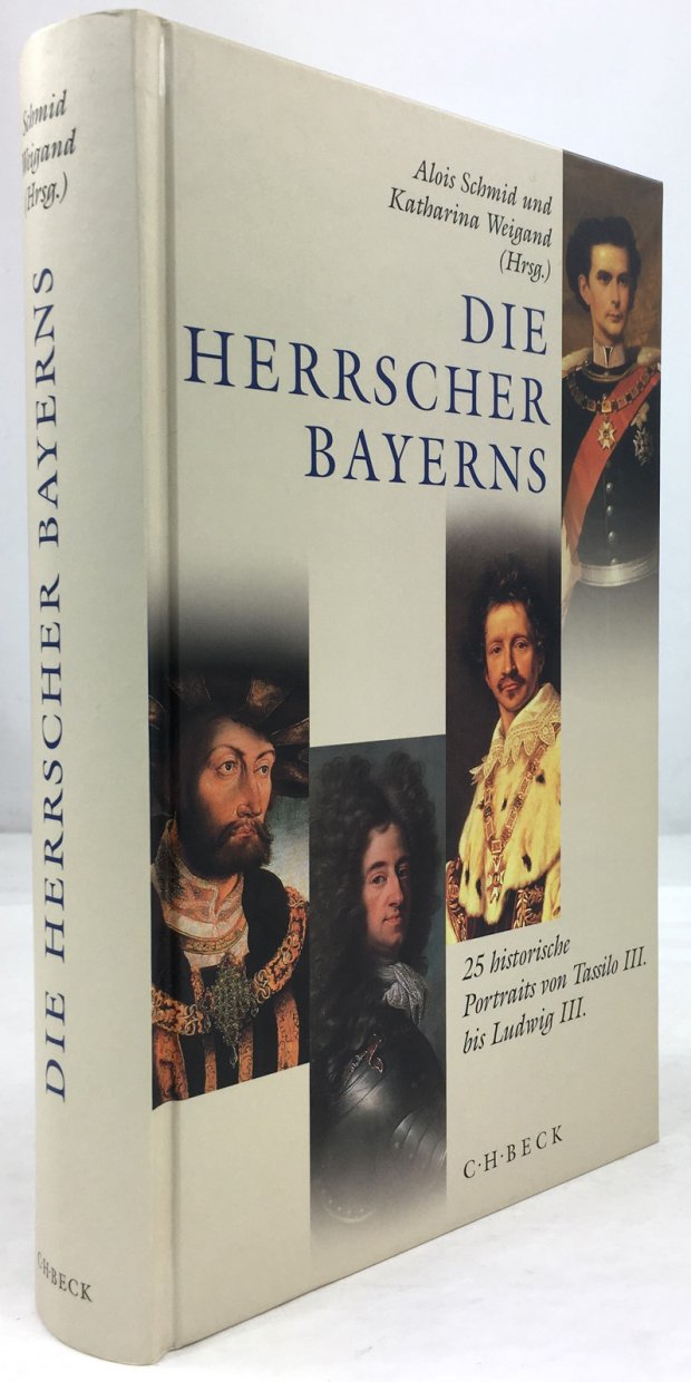 Abbildung von "Die Herrscher Bayerns. 25 historische Portraits von Tassilo III. bis Ludwig III. Zweite Auflage."