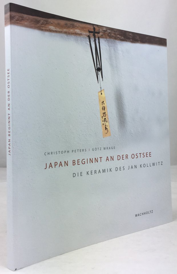 Abbildung von "Japan beginnt an der Ostsee. Die Keramik des Jan Kollwitz. 2. Auflage."