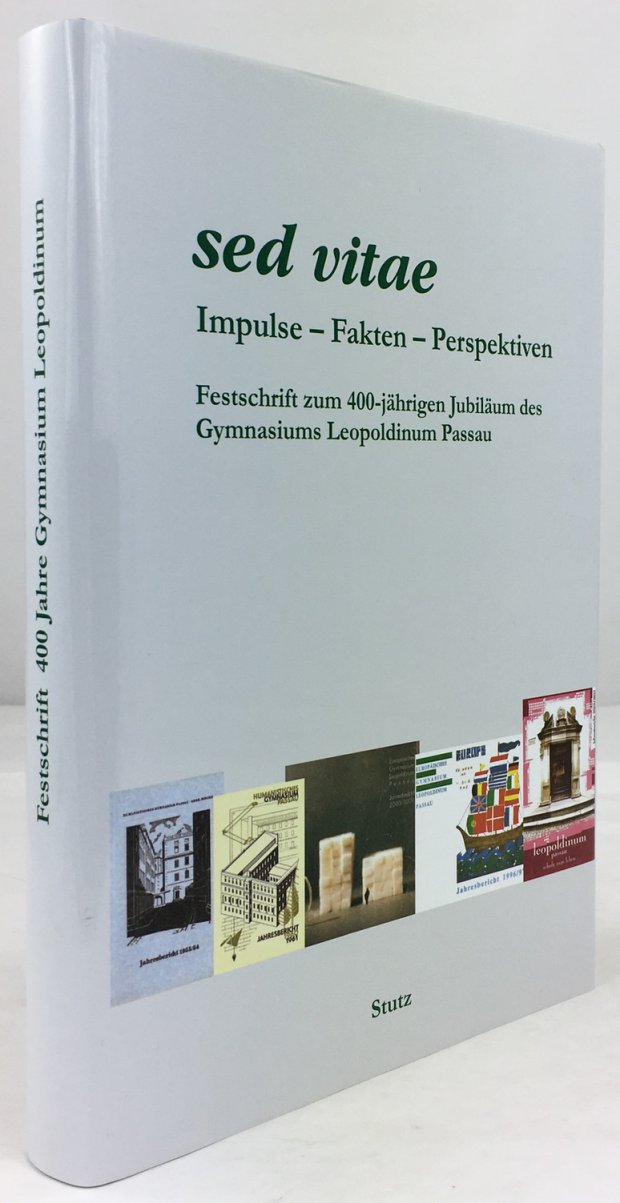 Abbildung von "sed vitae. Impulse - Fakten - Perspektiven. Festschrift zum 400-jährigen Jubiläum des Gymnasiums Leopoldinum Passau."