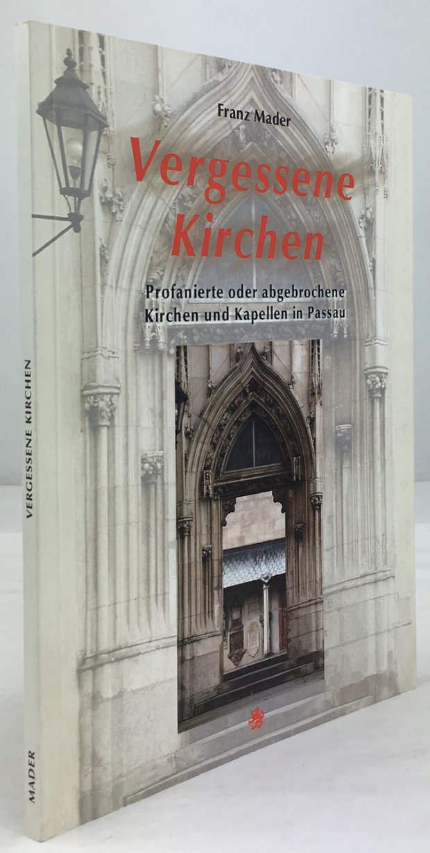 Abbildung von "Vergessene Kirchen. Profanierte oder abgebrochene Kirchen und Kapellen in Passau."