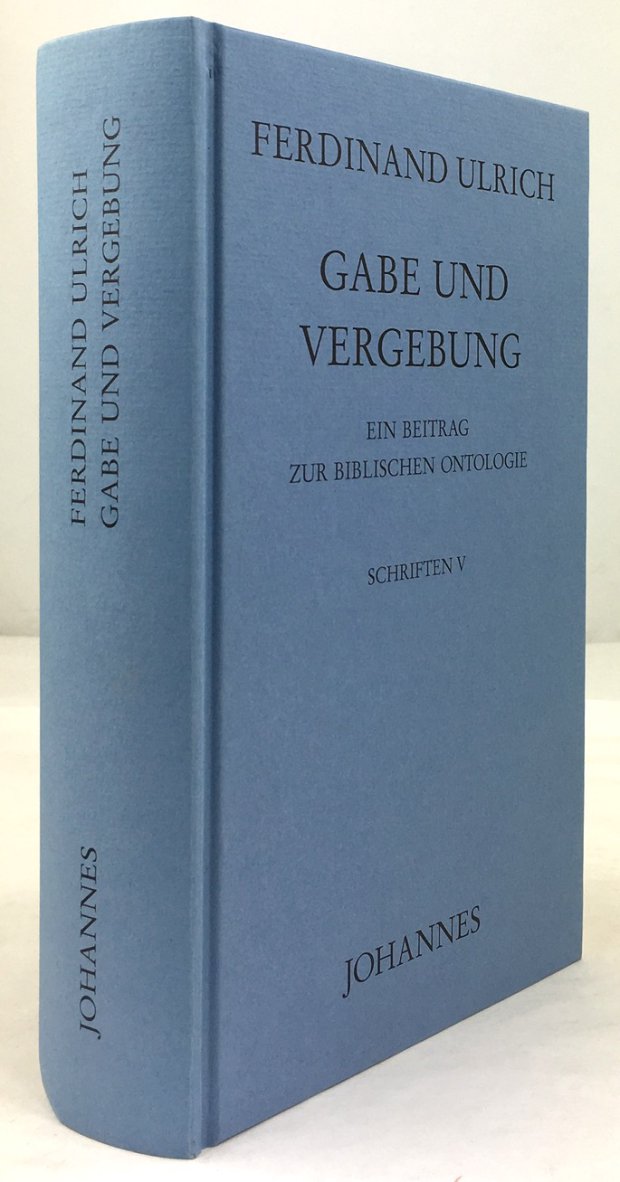 Abbildung von "Gabe und Vergebung. Ein Beitrag zur biblischen Ontologie. (= Schriften V; herausgegeben und eingeleitet von Stefan Oster.)"