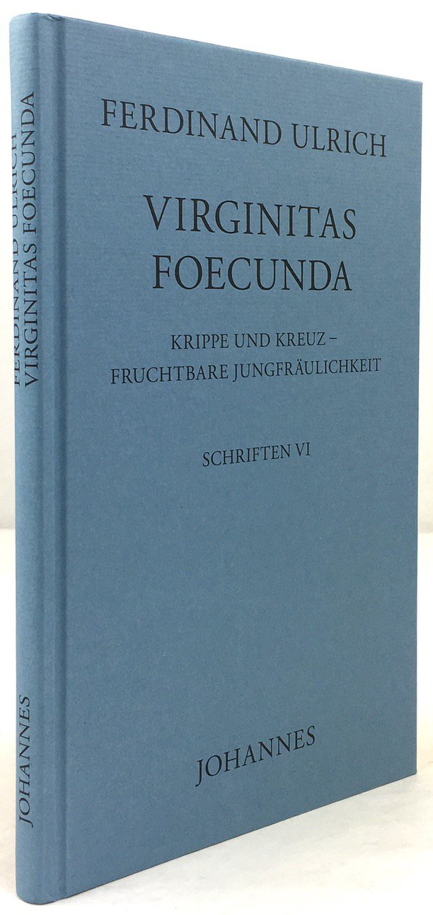 Abbildung von "Virginitas Foecunda. Krippe und Kreuz - Fruchtbare Jungfräulichkeit. (= Schriften VI,..."