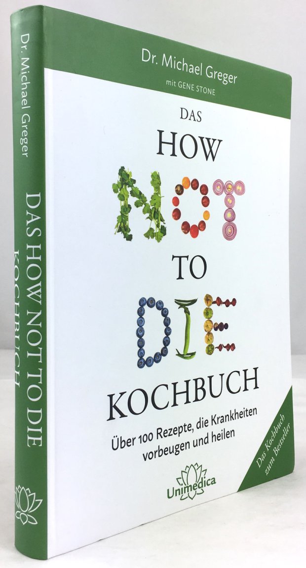 Abbildung von "Das How not to Die Kochbuch. Über 100 Rezepte, die Krankheiten vorbeugen und heilen..."