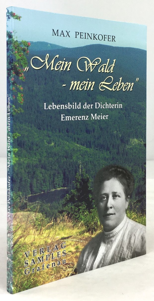 Abbildung von ""Mein Wald - mein Leben". Lebensbild der Dichterin Emerenz Meier."