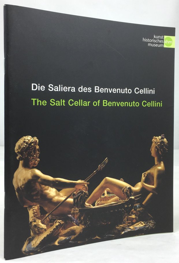 Abbildung von "Die Saleria des Benvenuto Cellini. Ein goldenes Tafelgerät für König I. von Frankreich..."