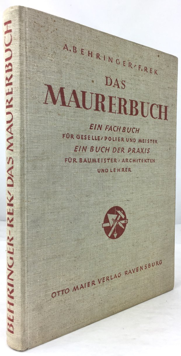 Abbildung von "Das Maurerbuch. Ein Fachbuch für Geselle, Polier und Meister. Ein Buch der Praxis für Baumeister,..."